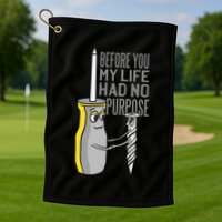Before You My Life Had No Purpose Tool Golf Towel