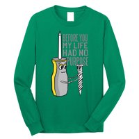 Before You My Life Had No Purpose Tool Long Sleeve Shirt