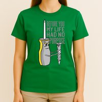 Before You My Life Had No Purpose Tool T-Shirt
