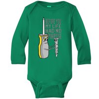 Before You My Life Had No Purpose Tool Baby Long Sleeve Bodysuit