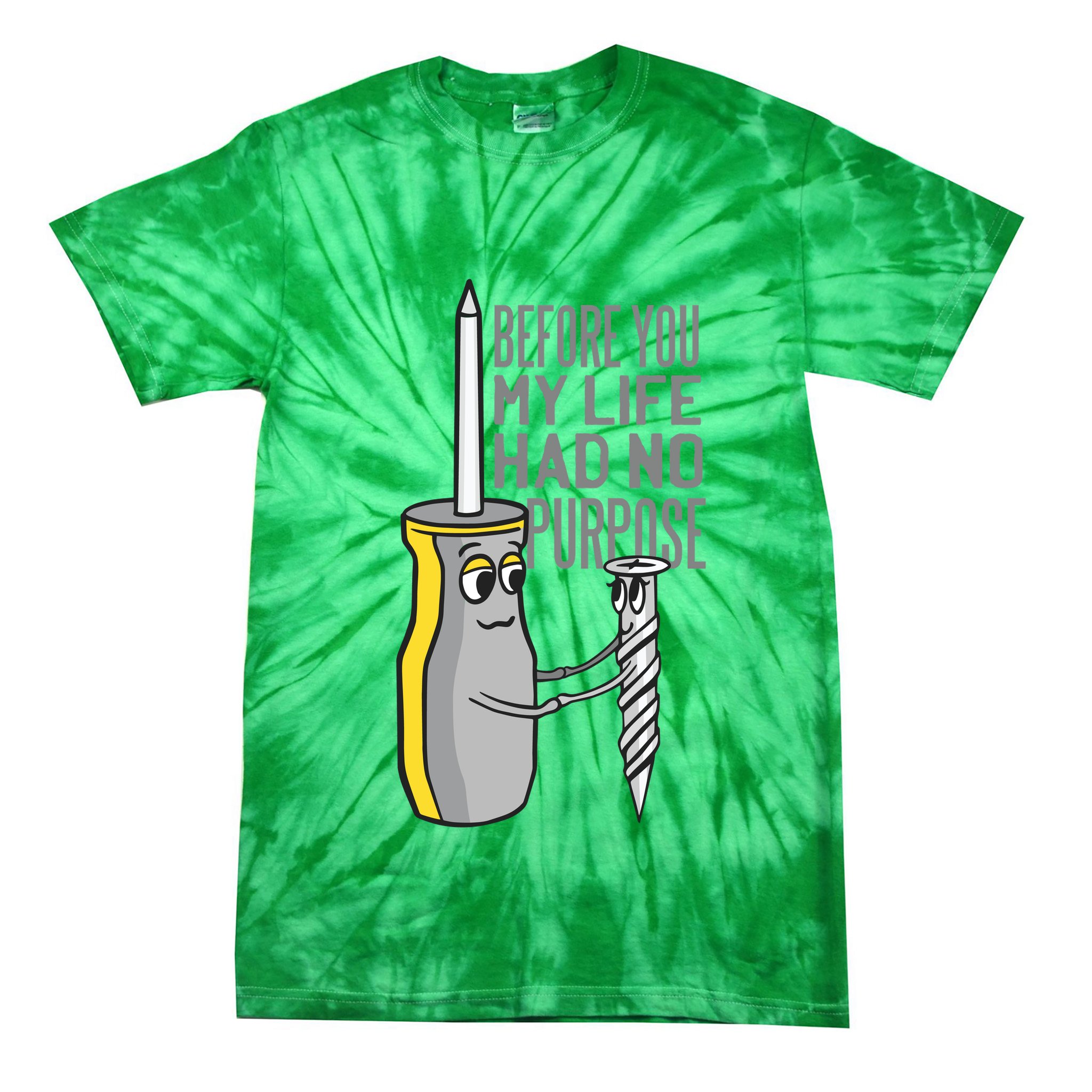 Before You My Life Had No Purpose Tool Tie-Dye T-Shirt