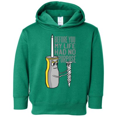 Before You My Life Had No Purpose Tool Toddler Hoodie