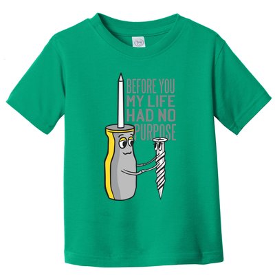 Before You My Life Had No Purpose Tool Toddler T-Shirt