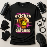 Behind Every Great Pitcher Is Catcher Making Them Look Good Gift Performance Shirt