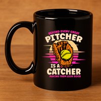 Behind Every Great Pitcher Is Catcher Making Them Look Good Gift 11oz C Handle Ceramic Mug