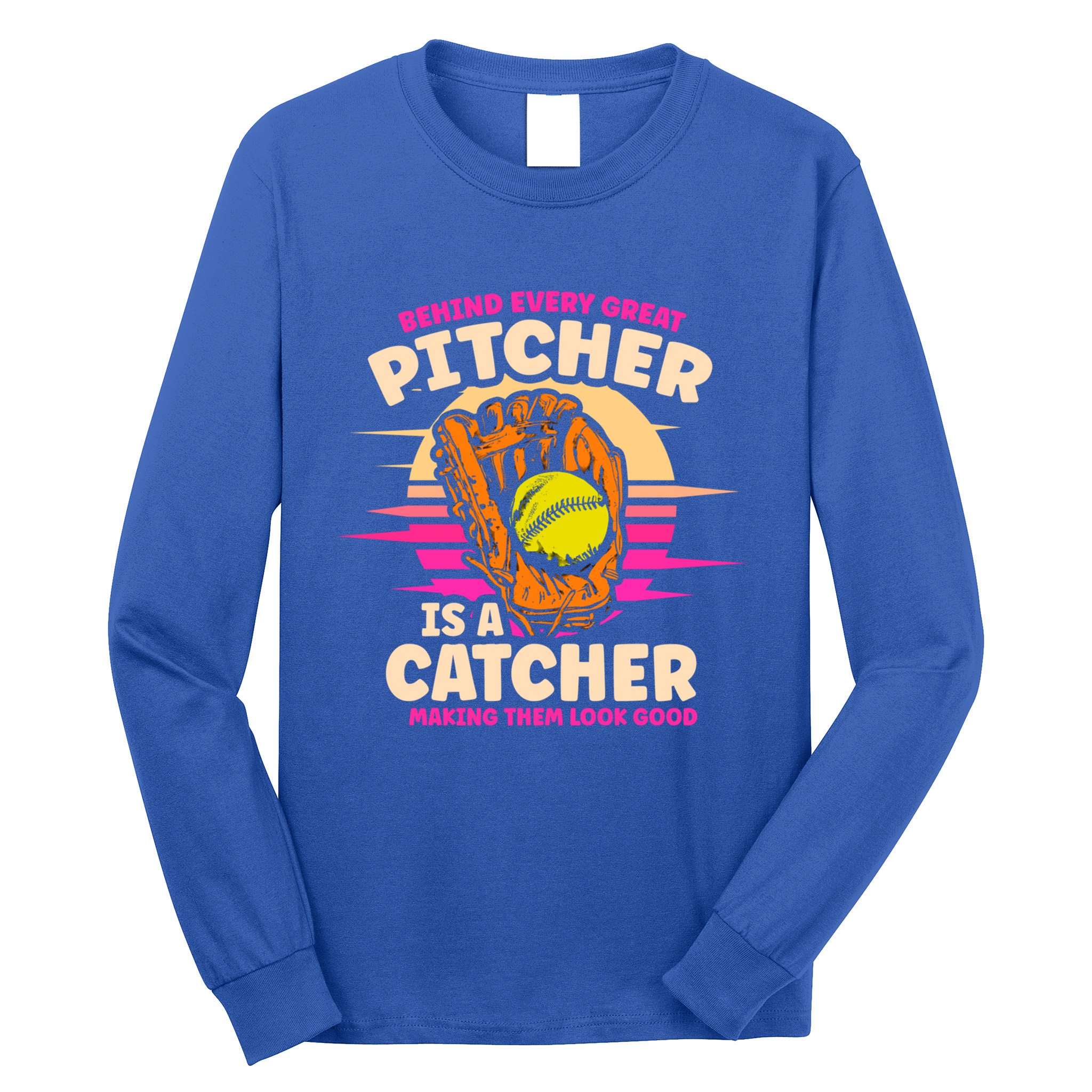 Behind Every Great Pitcher Is Catcher Making Them Look Good Gift Long Sleeve Shirt