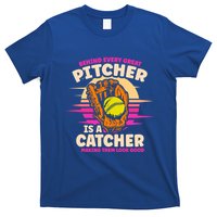 Behind Every Great Pitcher Is Catcher Making Them Look Good Gift T-Shirt