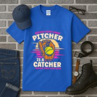 Behind Every Great Pitcher Is Catcher Making Them Look Good Gift Tall T-Shirt