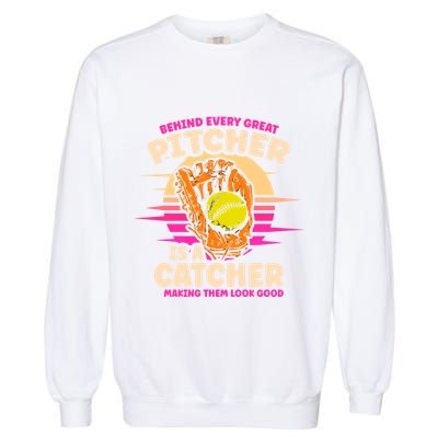 Behind Every Great Pitcher Is Catcher Making Them Look Good Gift Garment-Dyed Sweatshirt
