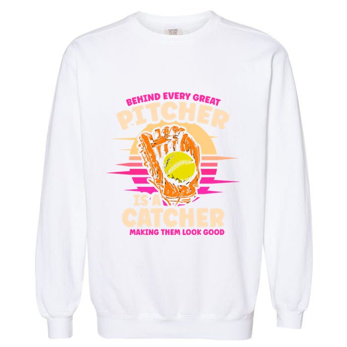 Behind Every Great Pitcher Is Catcher Making Them Look Good Gift Garment-Dyed Sweatshirt
