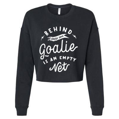 Behind Every Good Goalie Is An Empty Net Funny Hockey Soccer Cropped Pullover Crew