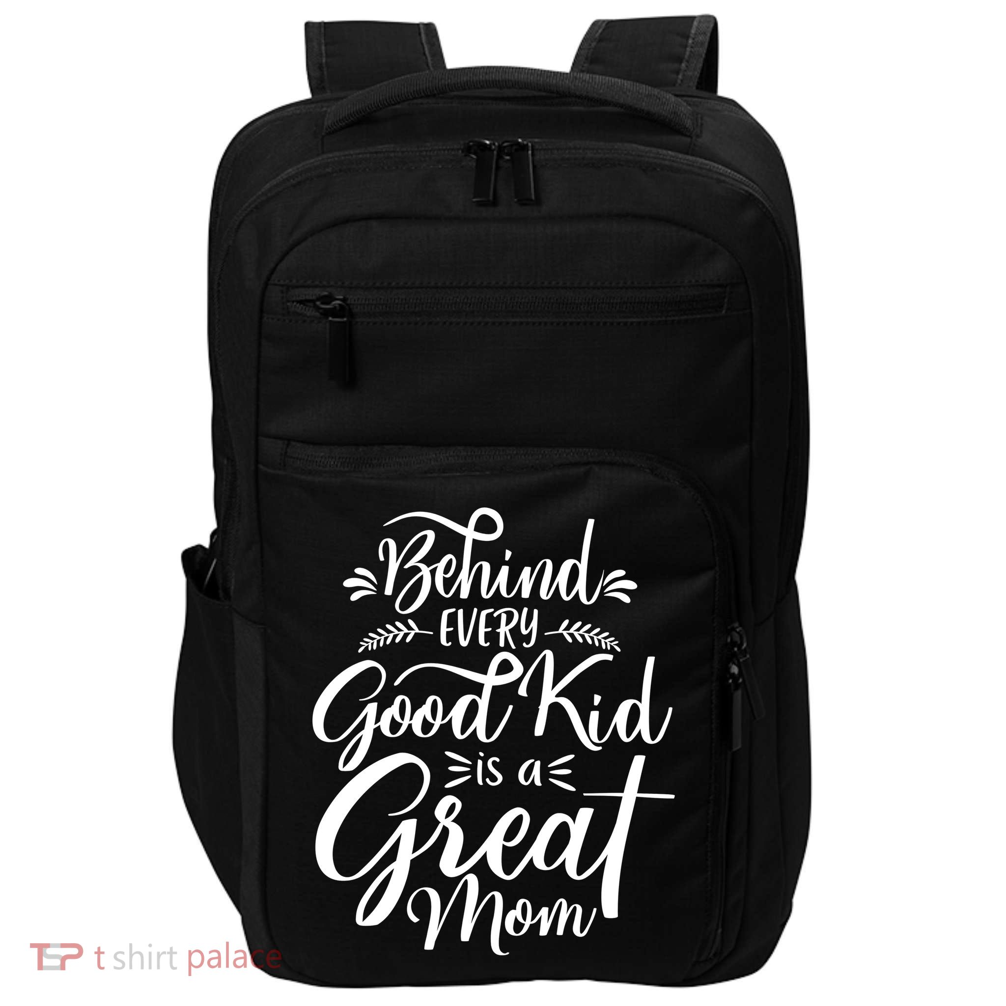 Behind Every Good Is A Great Mom Mothers Day Impact Tech Backpack