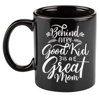Behind Every Good Is A Great Mom Mothers Day 11oz C Handle Ceramic Mug
