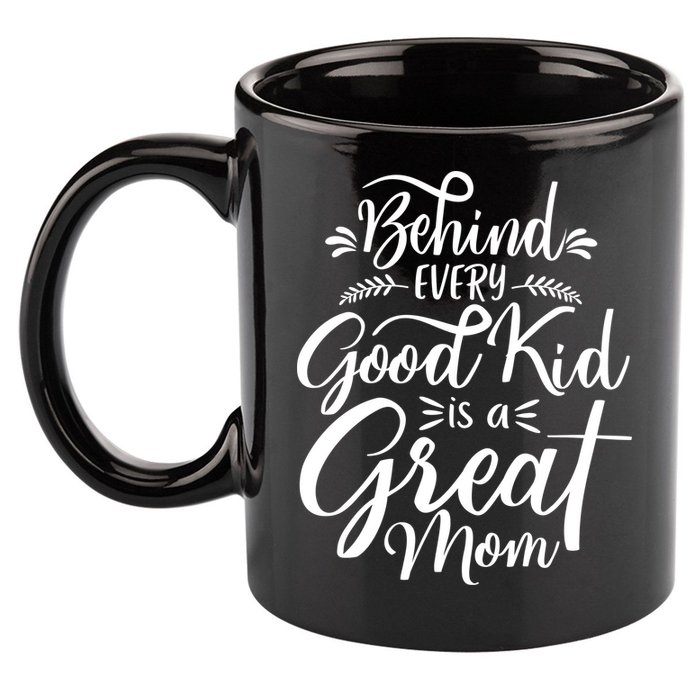 Behind Every Good Is A Great Mom Mothers Day 11oz C Handle Ceramic Mug