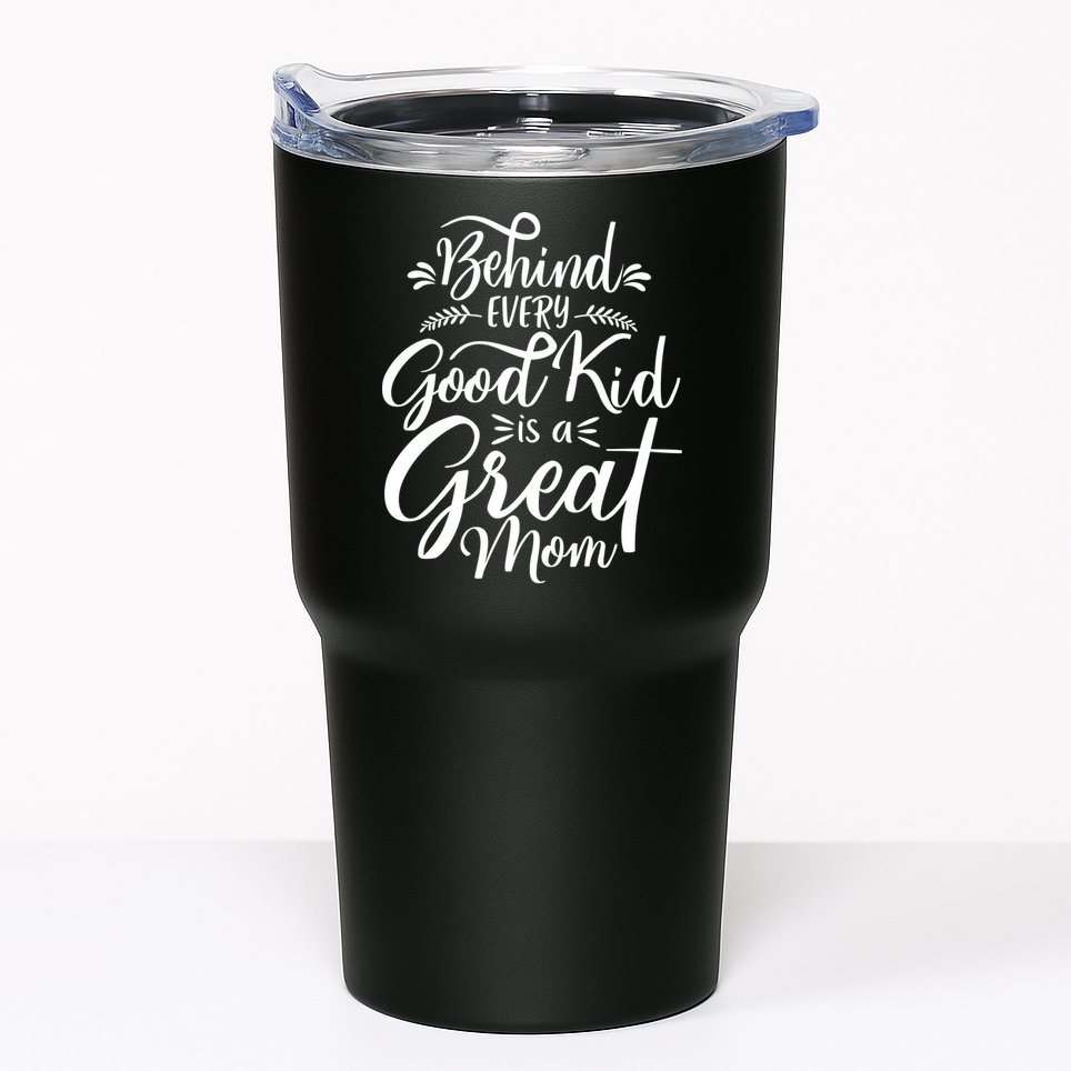 Behind Every Good Is A Great Mom Mothers Day Tumbler