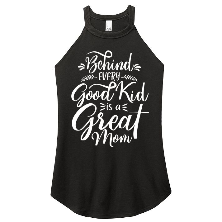 Behind Every Good Is A Great Mom Mothers Day Women's Perfect Tri Rocker Tank