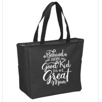 Behind Every Good Is A Great Mom Mothers Day Zip Tote Bag