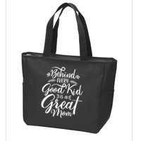 Behind Every Good Is A Great Mom Mothers Day Zip Tote Bag