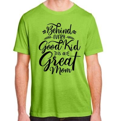 Behind Every Good Kid Is A Great Mom Adult ChromaSoft Performance T-Shirt