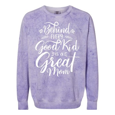 Behind Every Good Kid Is A Great Mom Colorblast Crewneck Sweatshirt