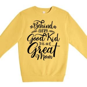 Behind Every Good Kid Is A Great Mom Premium Crewneck Sweatshirt