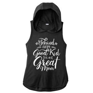 Behind Every Good Kid Is A Great Mom Ladies PosiCharge Tri-Blend Wicking Draft Hoodie Tank