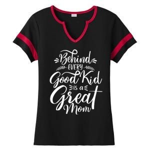 Behind Every Good Kid Is A Great Mom Ladies Halftime Notch Neck Tee