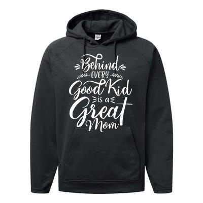 Behind Every Good Kid Is A Great Mom Performance Fleece Hoodie