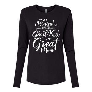 Behind Every Good Kid Is A Great Mom Womens Cotton Relaxed Long Sleeve T-Shirt