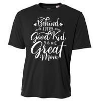 Behind Every Good Kid Is A Great Mom Cooling Performance Crew T-Shirt