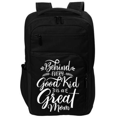 Behind Every Good Kid Is A Great Mom Impact Tech Backpack