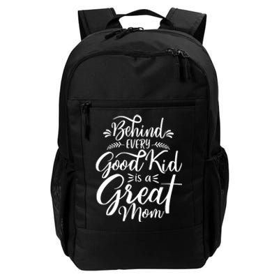 Behind Every Good Kid Is A Great Mom Daily Commute Backpack