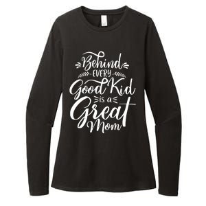 Behind Every Good Kid Is A Great Mom Womens CVC Long Sleeve Shirt