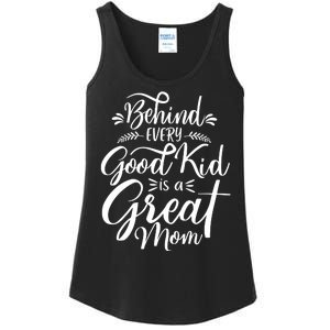 Behind Every Good Kid Is A Great Mom Ladies Essential Tank