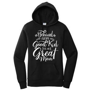 Behind Every Good Kid Is A Great Mom Women's Pullover Hoodie