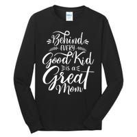 Behind Every Good Kid Is A Great Mom Tall Long Sleeve T-Shirt