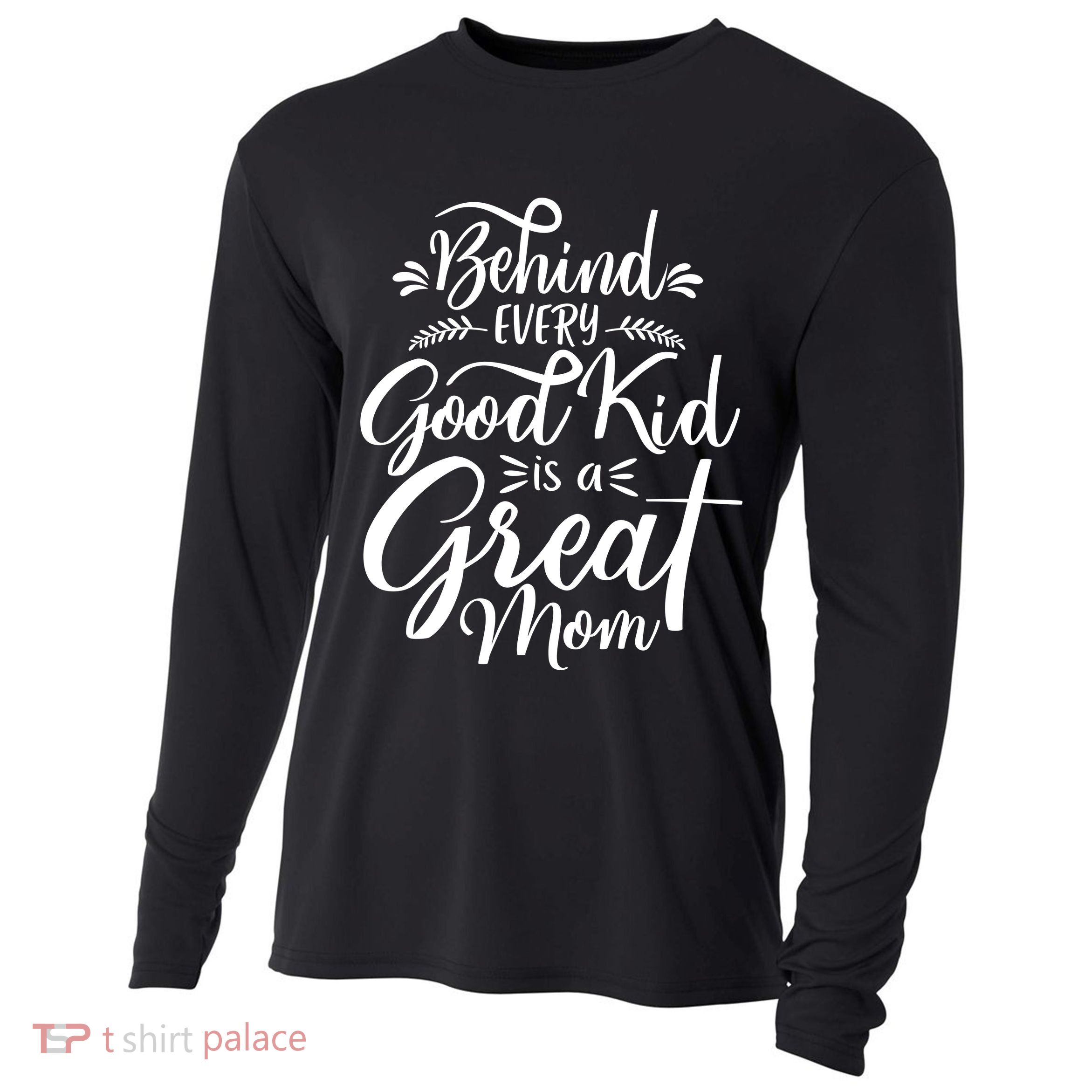 Behind Every Good Kid Is A Great Mom Cooling Performance Long Sleeve Crew