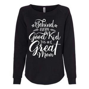 Behind Every Good Kid Is A Great Mom Womens California Wash Sweatshirt