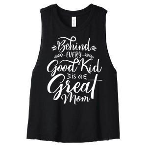 Behind Every Good Kid Is A Great Mom Women's Racerback Cropped Tank