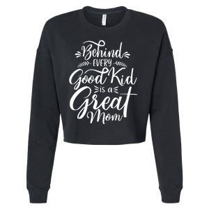 Behind Every Good Kid Is A Great Mom Cropped Pullover Crew