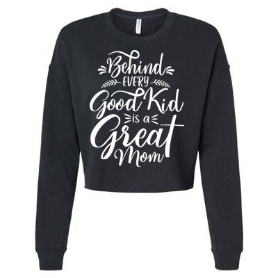 Behind Every Good Kid Is A Great Mom Cropped Pullover Crew