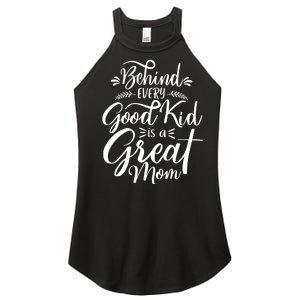 Behind Every Good Kid Is A Great Mom Women's Perfect Tri Rocker Tank