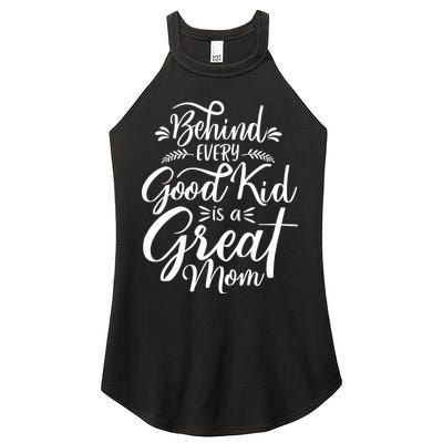 Behind Every Good Kid Is A Great Mom Women's Perfect Tri Rocker Tank
