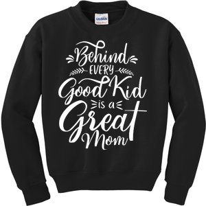 Behind Every Good Kid Is A Great Mom Kids Sweatshirt