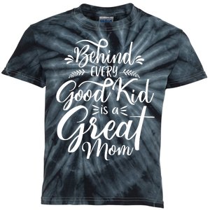 Behind Every Good Kid Is A Great Mom Kids Tie-Dye T-Shirt