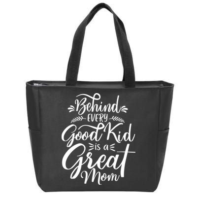 Behind Every Good Kid Is A Great Mom Zip Tote Bag