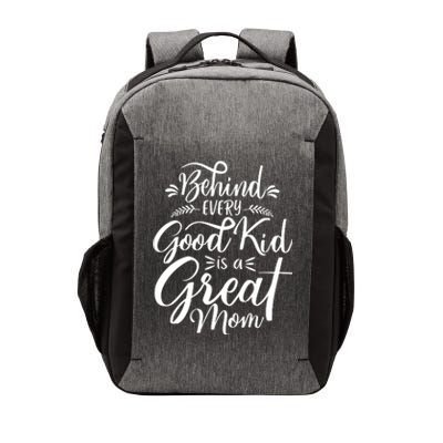 Behind Every Good Kid Is A Great Mom Vector Backpack