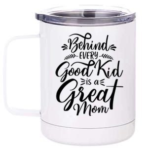 Behind Every Good Kid Is A Great Mom 12 oz Stainless Steel Tumbler Cup