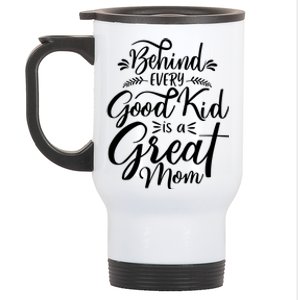 Behind Every Good Kid Is A Great Mom Stainless Steel Travel Mug