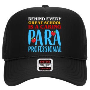 Behind Every Great School Is A Caring Para Professional Gift For Teacher High Crown Mesh Back Trucker Hat